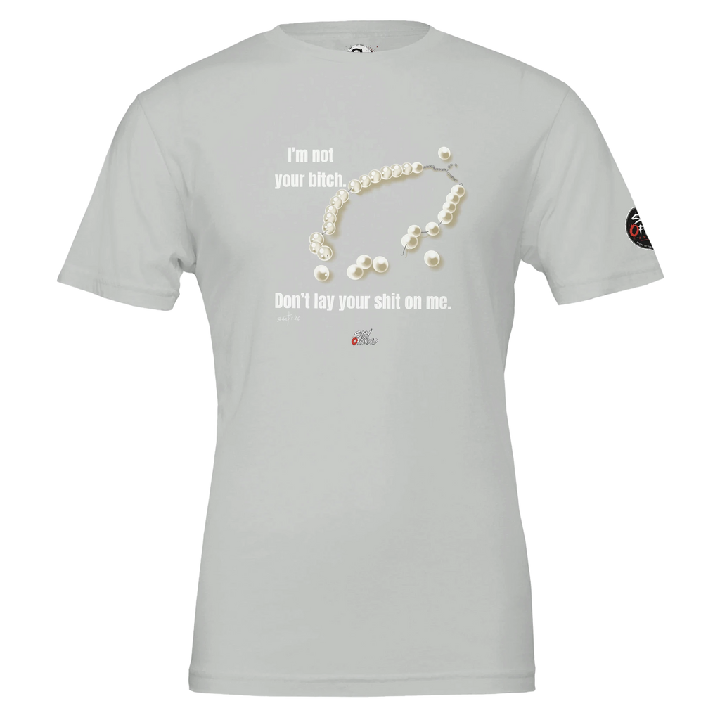 I'm Not Your Bitch T-shirt product view